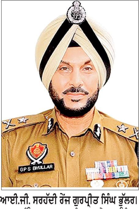 ਆਈ.ਜੀ. ਸਰਹੱਦੀ ਰੇਂਜ ਭੁੱਲਰ ਅੱਜ ਸੰਭਾਲਣਗੇ ਅਹੁਦੇ ਦਾ ਕਾਰਜਭਾਰ