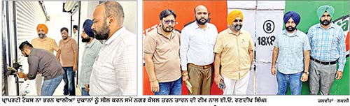 22 ਲੱਖ ਰੁਪਏ ਦੇ ਕਰੀਬ ਬਣਦਾ ਸੀ ਉਕਤ ਦੁਕਾਨਾਂ ਦਾ ਪ੍ਰਾਪਰਟੀ ਟੈਕਸ - ਈ. ਓ. ਰਣਦੀਪ ਸਿੰਘ